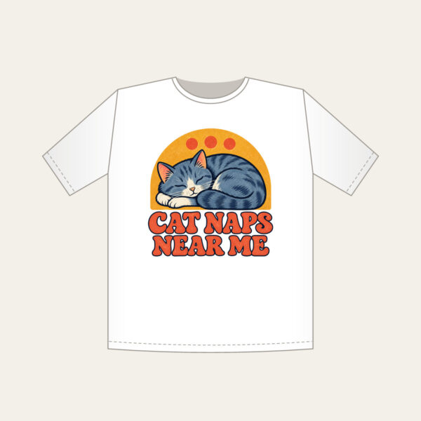Product image Cat Naps Near Me T-Shirt