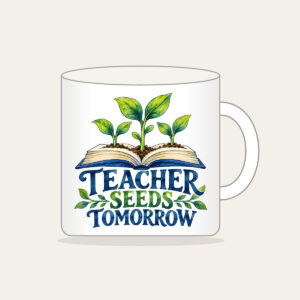 TEACHER SEEDS TOMORROW Mug in white
