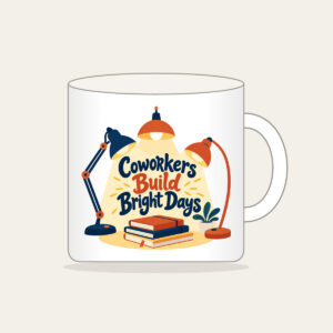 Coworkers Build Bright Days Mug in white