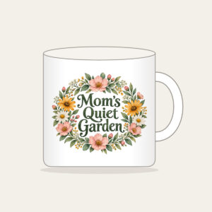 Mom's Quiet Garden Mug in white