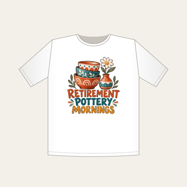 Product image Retirement Pottery Mornings T-Shirt