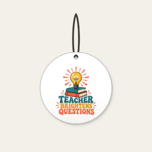 TEACHER BRIGHTENS QUESTIONS Ceramic Ornament in white
