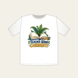 TEACHER GROWS CURIOSITY T-Shirt in white
