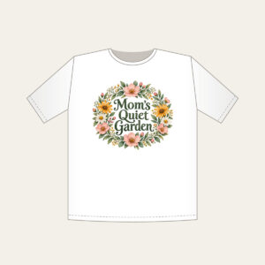 Mom's Quiet Garden T-Shirt in white