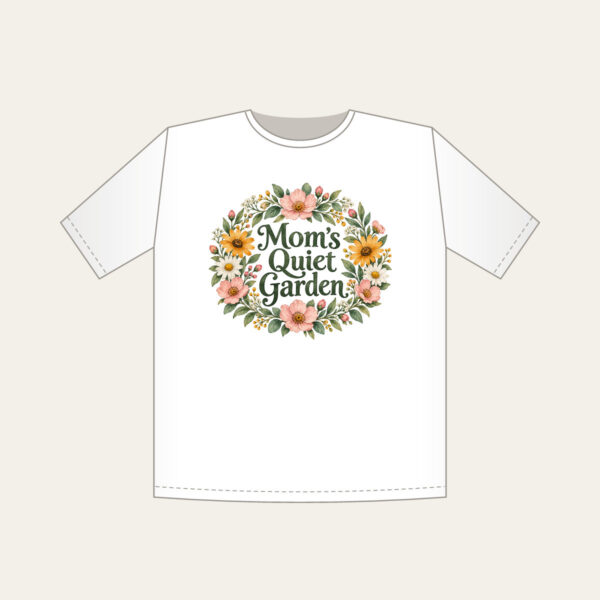 Product image Mom's Quiet Garden T-Shirt