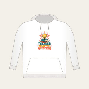 TEACHER BRIGHTENS QUESTIONS Hoodie in white
