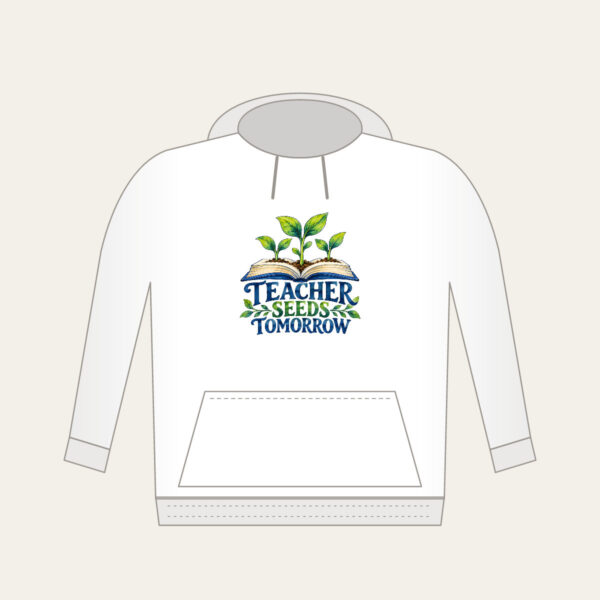 Product image Teacher Seeds Tomorrow Hoodie