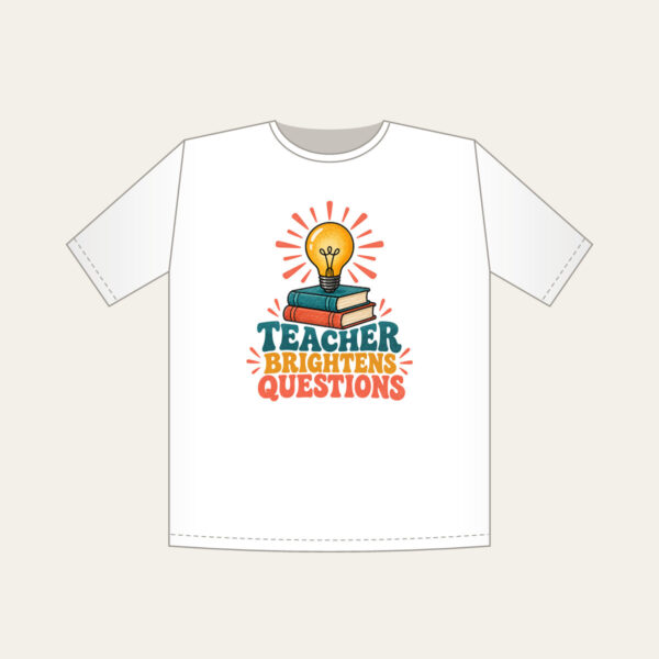Product image Teacher Brightens Questions T-Shirt
