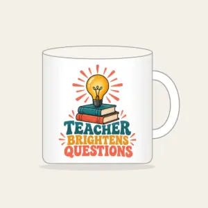 TEACHER BRIGHTENS QUESTIONS Mug in white