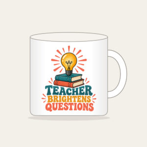 TEACHER BRIGHTENS QUESTIONS Mug in white