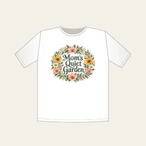 Mom's Quiet Garden T-Shirt in white