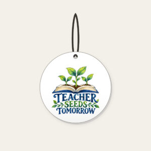 TEACHER SEEDS TOMORROW Ceramic Ornament in white
