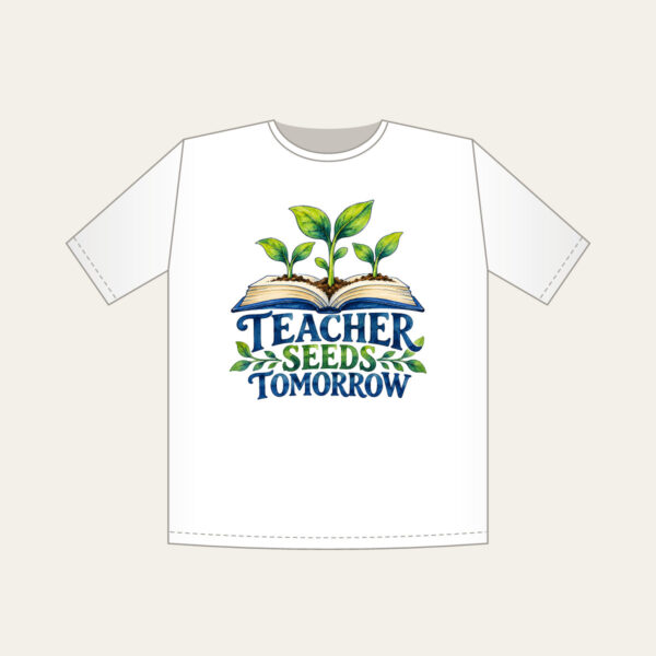 Product image Teacher Seeds Tomorrow T-Shirt