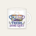 FRIENDS SHARE QUIET Mug in white